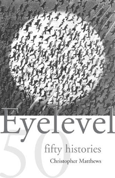 Eyelevel: fifty histories