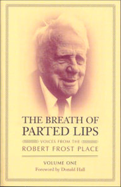 The Breath of Parted Lips: Voices from the Robert Frost Place, Volume 1