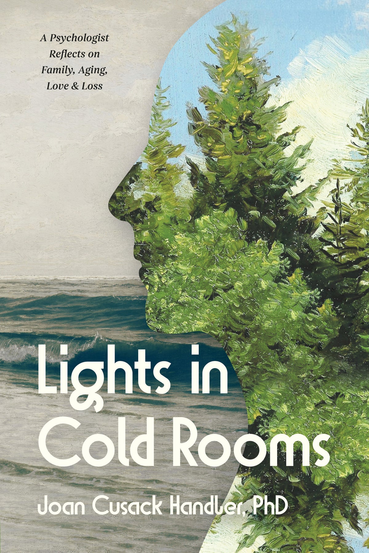 Lights in Cold Rooms: A Psychologist Reflects on Family, Aging, Love & Loss